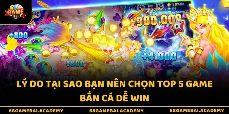 Lý do tại sao bạn nên chọn top 5 game bắn cá dễ win